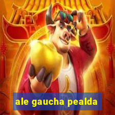 ale gaucha pealda